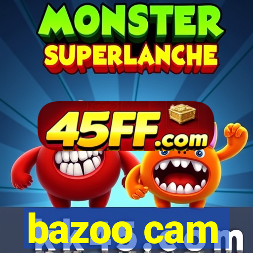 bazoo cam